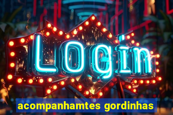 acompanhamtes gordinhas